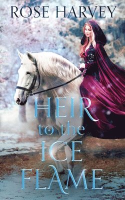 Rose Harvey - Heir to the Ice Flame, Häftad