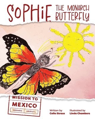 Celia Straus - Sophie the Monarch Butterfly, Häftad