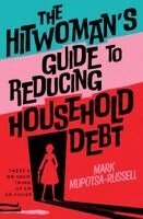 Mark Mupotsa-Russell - Hitwoman's Guide to Reducing Household Debt, Häftad
