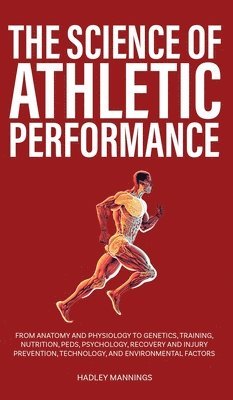 Hadley Mannings - Science of Athletic Performance, Inbunden. Tillgänglighet: Lägg i varukorg