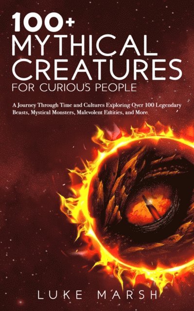 Luke Marsh - 100+ Mythical Creatures for Curious People, E-bok