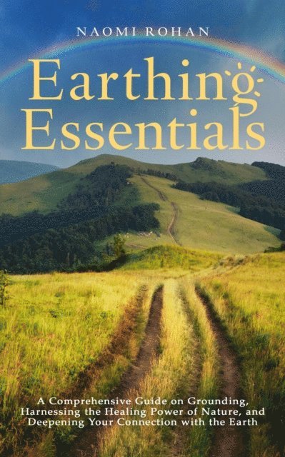 Naomi Rohan - Earthing Essentials, E-bok
