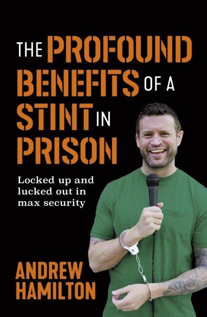Andrew Hamilton - Profound Benefits of a Stint in Prison, E-bok
