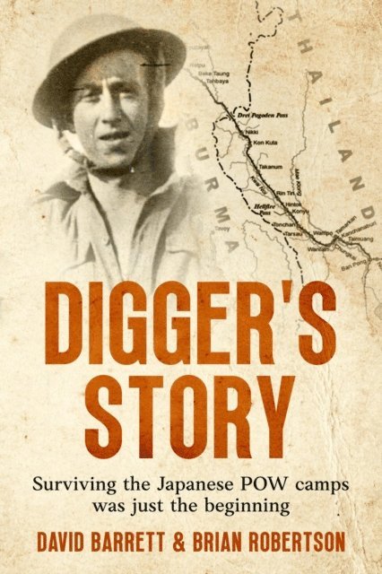David Barrett, Brian Robertson - Digger's Story: Surviving the Japanese POW Camps was Just the Beginning, E-bok