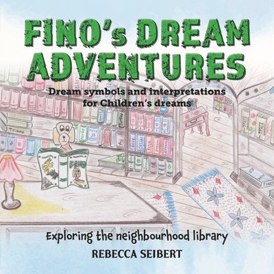 Rebecca Seibert - Fino's Dream Adventures Book 7: Exploring the neighbourhood library, Häftad. Tillgänglighet: Lägg i varukorg