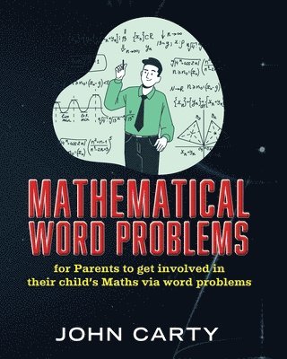 John Carty - Mathematical Word Problems: For Parents to get involved in their child's Maths via word problems, Häftad