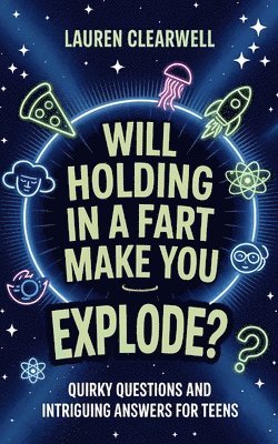 Lauren Clearwell - Will Holding in a Fart Make You Explode?, Häftad