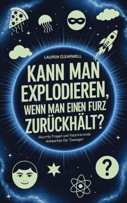 Lauren Clearwell - Kann man explodieren, wenn man einen Furz zurückhält?, Häftad