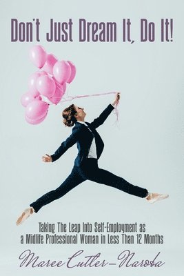 Maree Cutler-Naroba - Don't Just Dream It, Do It!, Häftad