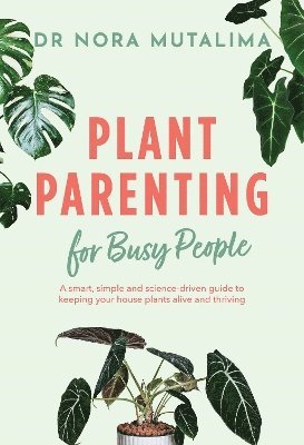 Nora Mutalima - Plant Parenting for Busy People, Häftad