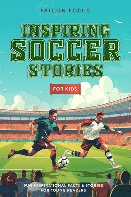 Falcon Focus - Inspiring Soccer Stories For Kids - Fun, Inspirational Facts & Stories For Young Readers, Häftad. Tillgänglighet: Lägg i varukorg