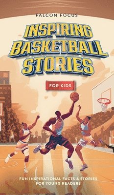 Falcon Focus - Inspiring Basketball Stories For Kids - Fun, Inspirational Facts & Stories For Young Readers, Inbunden. Tillgänglighet: Lägg i varukorg