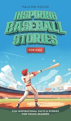 Falcon Focus - Inspiring Baseball Stories For Kids - Fun, Inspirational Facts & Stories For Young Readers, Inbunden. Tillgänglighet: Lägg i varukorg