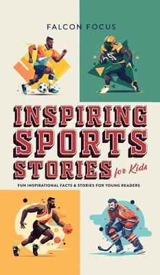 Falcon Focus - Inspiring Sports Stories For Kids - Fun, Inspirational Facts & Stories For Young Readers, Inbunden. Tillgänglighet: Lägg i varukorg