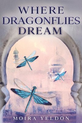 Moira Yeldon - Where Dragonflies Dream, Häftad. Tillgänglighet: Lägg i varukorg