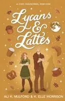 Ali K Mulford, K Elle Morrison - Lycans & Lattes, Häftad. Tillgänglighet: Lägg i varukorg
