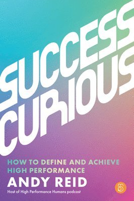 Andy Reid - Success Curious: How to Define and Achieve High Performance, Häftad