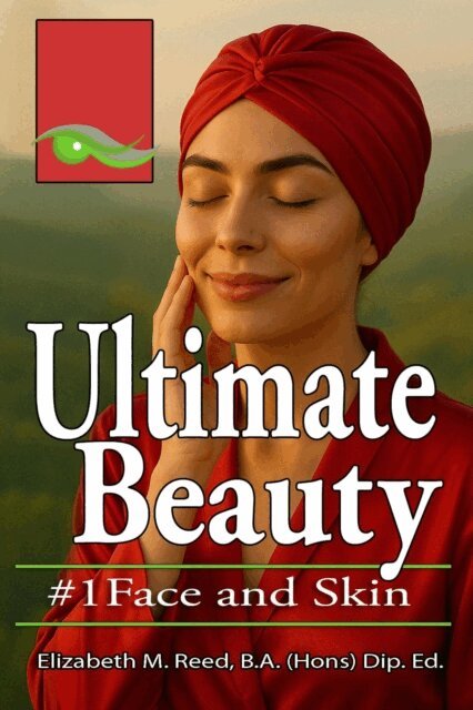Elizabeth M. Reed - Ultimate Beauty 1: Face and Skin, E-bok