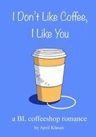 April Klasen - I Don't Like Coffee, I Like You, Häftad