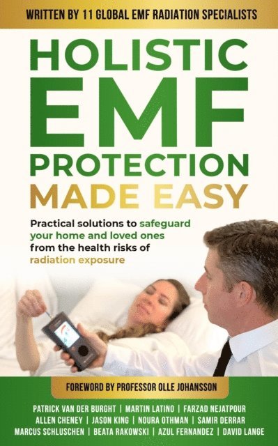 David Lange, Azul Fernandez, Beata Rakowski, Marcus Schluschen, Samir Derrar, Noura Othman, Jason R King, Allen Cheney, Farzad Nejatpour, Martin Latino, Patrick van der Burght - Holistic EMF Protection Made Easy: Practical Solutions to Safeguard Your Home and Loved Ones From The Health Risks of Radiation Exposure, E-bok