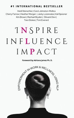 Heidi Stenschke, Adriana James, Toni Everard - Inspire Influence Impact, Inbunden