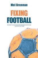 Mel Brennan - Fixing Football: An insider's account of how the World Game went wrong - and how to set it right, Övrigt