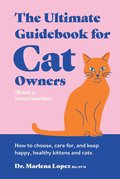 Ultimate Guidebook for Cat Owners (from a veterinarian)