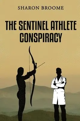 Sharon Broome - The Sentinel Athlete Conspiracy, Häftad. Tillgänglighet: Lägg i varukorg