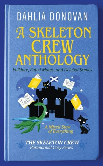 Dahlia Donovan - Skeleton Crew Anthology: Folklore, Fated Mates and Deleted Scenes, E-bok