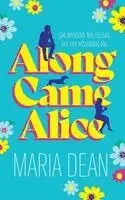 Maria Dean - Along Came Alice, Häftad. Tillgänglighet: Lägg i varukorg