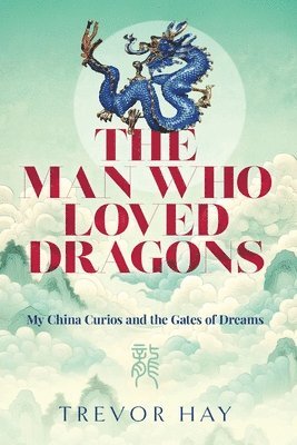 Trevor Hay - Man Who Loved Dragons, Häftad