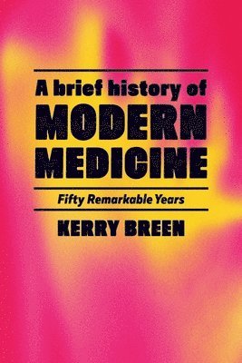 Kerry Breen - Short History of Modern Internal Medicine, Häftad