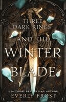 Everly Frost - Three Dark Kings and the Winter Blade, Häftad