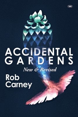 Rob Carney - Accidental Gardens: New & Revised, Häftad