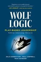 Dale Sidebottom, Paul Campbell, Nick Haywood - Wolf Logic. Play-Based Leadership., Häftad