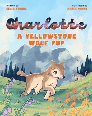 Celia Straus - Charlotte A Yellowstone Wolf Pup, Häftad