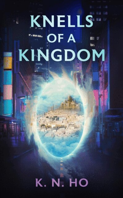 K. N. Ho - Knells of a Kingdom, E-bok