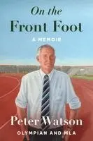 Peter Watson - On the Front Foot, Häftad. Tillgänglighet: Lägg i varukorg