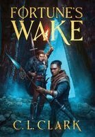 C L Clark - Fortune's Wake, Inbunden