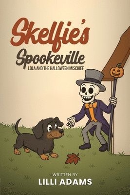 LILLI Adams - Skelfie's Spookeville Lola and the Halloween Mischief, Häftad