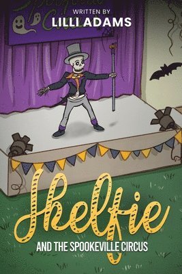 LILLI Adams - Skelfie and the Spookeville Circus, Häftad