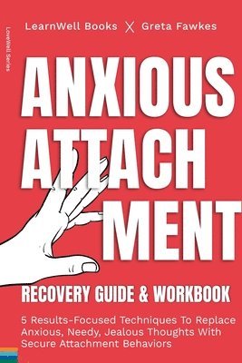 Learnwell Books - Anxious Attachment Recovery, Häftad