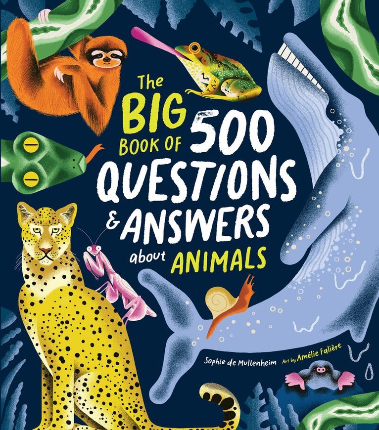 Sophie de Mullenheim - Big Book of 500 Questions and Answers: Animals, Inbunden