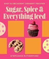 Stephanie Rutherford - Sugar, Spice & Everything Iced, Inbunden. Tillgänglighet: Kommande