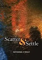 Nathanael O'Reilly - Scatter & Settle, Häftad. Tillgänglighet: Lägg i varukorg