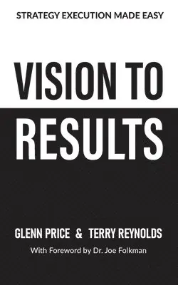 Glenn Price, Terry Reynolds - Vision To Results, Häftad. Tillgänglighet: Lägg i varukorg