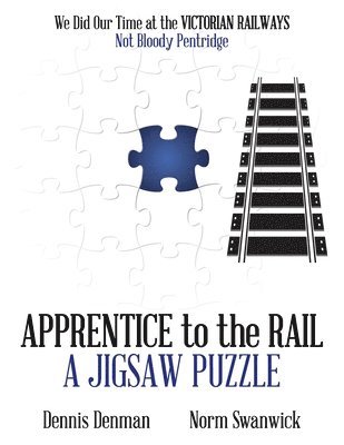 Dennis Denman, Norm Swanwick - Apprentice to the Rail, Häftad