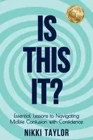 Nikki Taylor - Is This It?: Essential Lessons to Navigating Midlife Confusion with Confidence, Häftad. Tillgänglighet: Lägg i varukorg