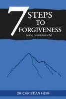 Christian Heim - 7 Steps to Forgiveness (using neuroplasticity), Häftad. Tillgänglighet: Lägg i varukorg