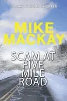 Mike MacKay - Scam at Five Mile Road, Häftad. Tillgänglighet: Lägg i varukorg